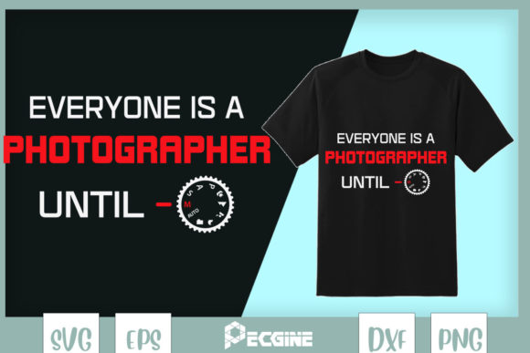 Everyone is a Photographer Photography Graphics