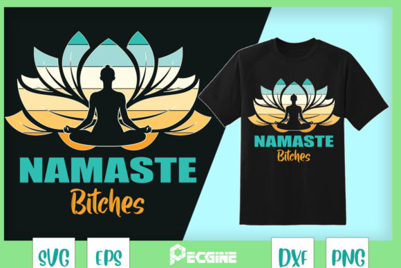 Graphic Design Asset: Namaste Bitchs Funny Yoga Meditation