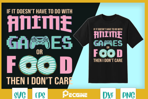If Its Not Anime Video Games or Food Graphics