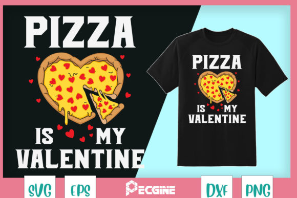 Pizza is My Valentine Food Lovers Graphics